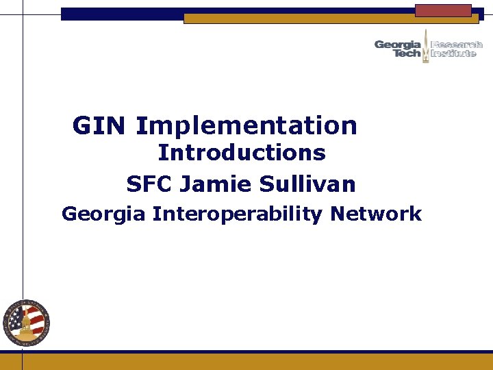 GIN Implementation Introductions SFC Jamie Sullivan Georgia Interoperability Network 