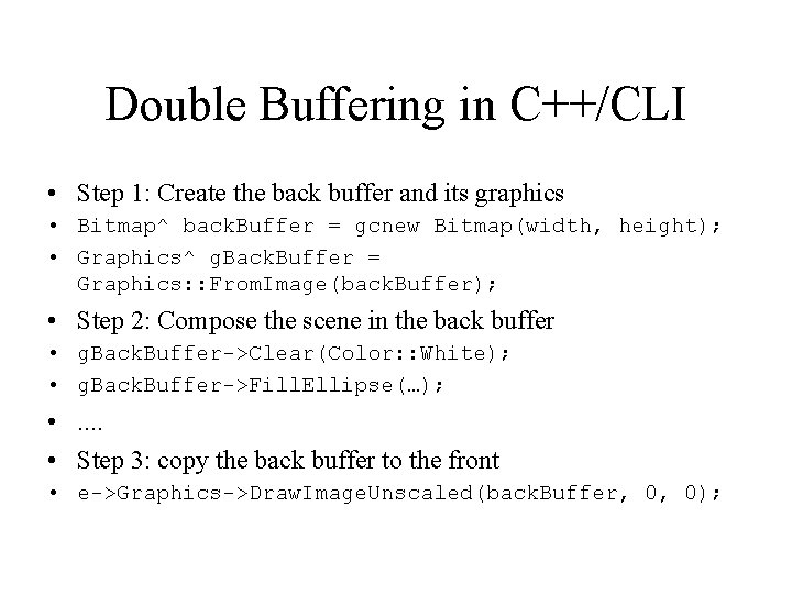 Double Buffering in C++/CLI • Step 1: Create the back buffer and its graphics