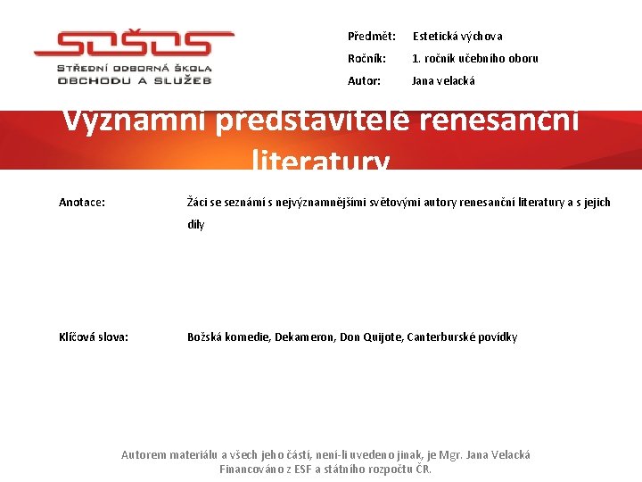 Předmět: Estetická výchova Ročník: 1. ročník učebního oboru Autor: Jana velacká Významní představitelé renesanční