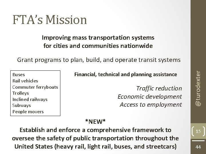 FTA’s Mission Improving mass transportation systems for cities and communities nationwide Buses Rail vehicles