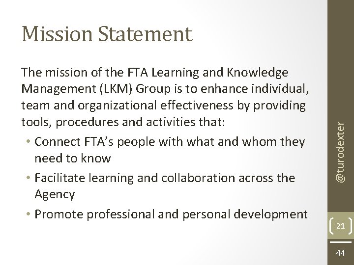 The mission of the FTA Learning and Knowledge Management (LKM) Group is to enhance