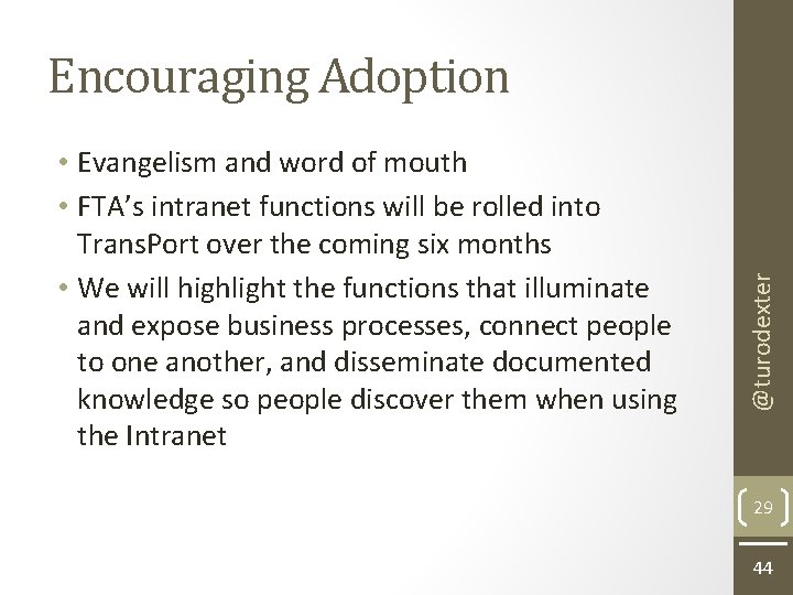  • Evangelism and word of mouth • FTA’s intranet functions will be rolled