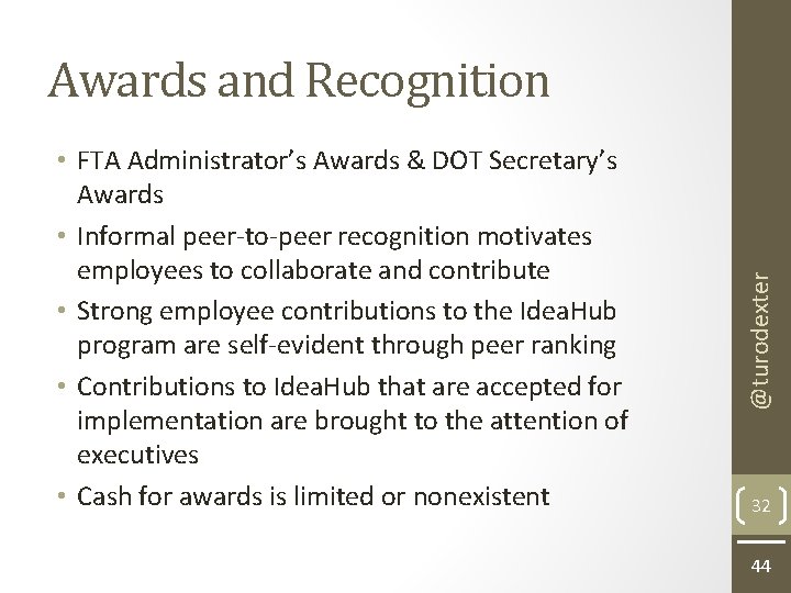  • FTA Administrator’s Awards & DOT Secretary’s Awards • Informal peer-to-peer recognition motivates