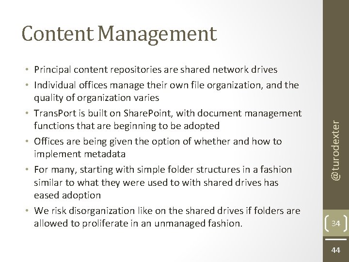  • Principal content repositories are shared network drives • Individual offices manage their