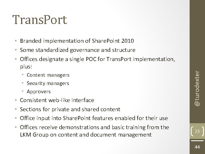 Trans. Port • Content managers • Security managers • Approvers • • Consistent web-like