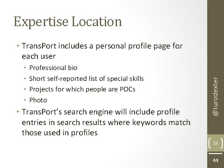 Expertise Location • • Professional bio Short self-reported list of special skills Projects for