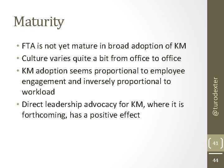  • FTA is not yet mature in broad adoption of KM • Culture