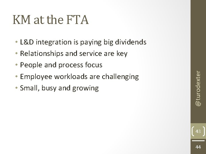  • L&D integration is paying big dividends • Relationships and service are key