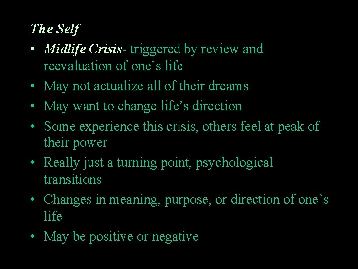 The Self • Midlife Crisis- triggered by review and reevaluation of one’s life •