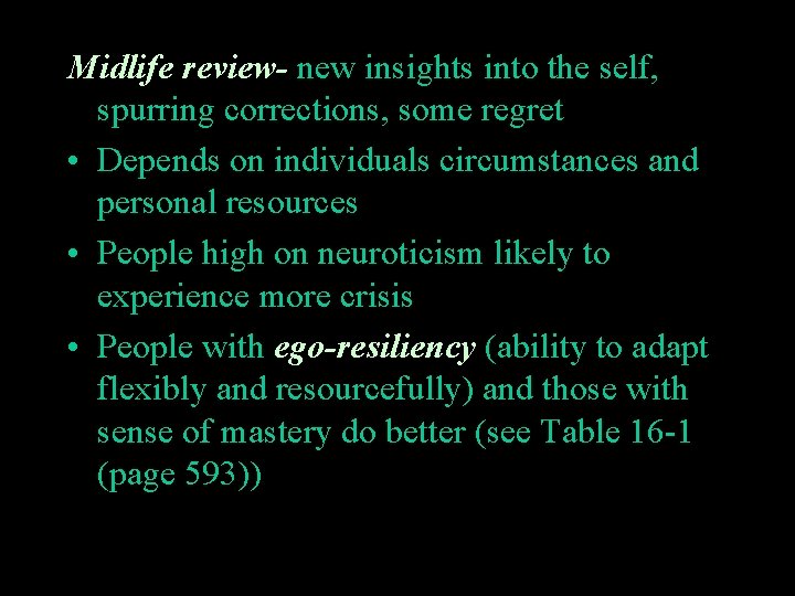 Midlife review- new insights into the self, spurring corrections, some regret • Depends on