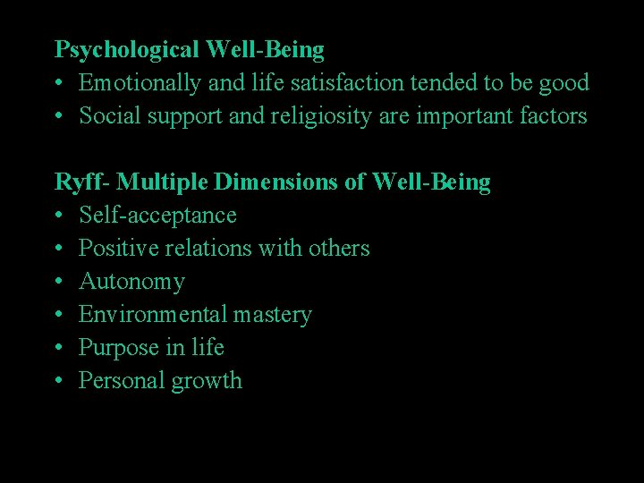 Psychological Well-Being • Emotionally and life satisfaction tended to be good • Social support