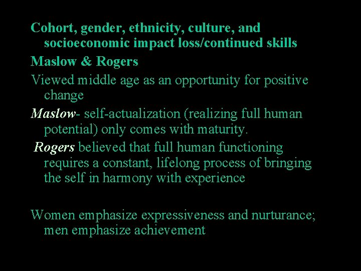 Cohort, gender, ethnicity, culture, and socioeconomic impact loss/continued skills Maslow & Rogers Viewed middle