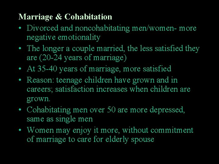 Marriage & Cohabitation • Divorced and noncohabitating men/women- more negative emotionality • The longer