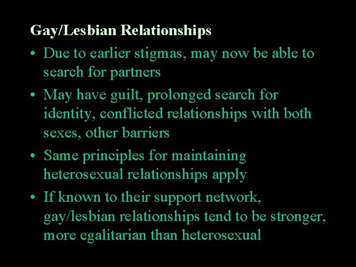 Gay/Lesbian Relationships • Due to earlier stigmas, may now be able to search for