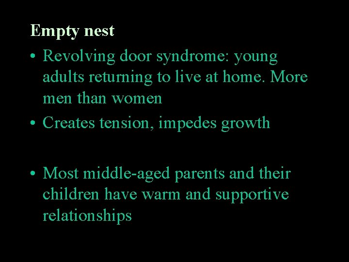 Empty nest • Revolving door syndrome: young adults returning to live at home. More