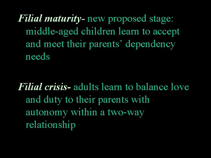 Filial maturity- new proposed stage: middle-aged children learn to accept and meet their parents’