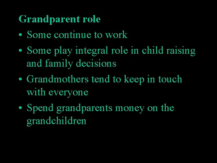 Grandparent role • Some continue to work • Some play integral role in child