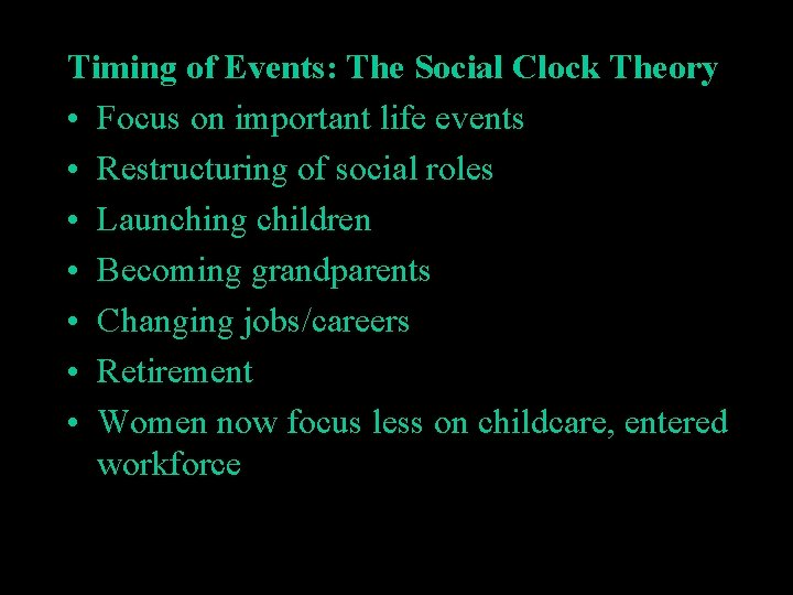 Timing of Events: The Social Clock Theory • Focus on important life events •