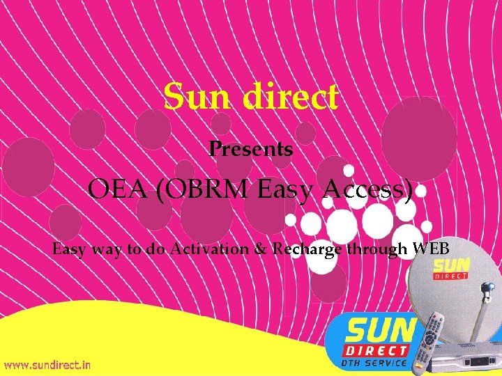 Sun direct Presents OEA (OBRM Easy Access) Easy way to do Activation & Recharge