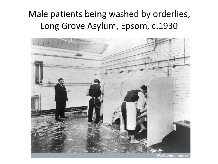 Male patients being washed by orderlies, Long Grove Asylum, Epsom, c. 1930 