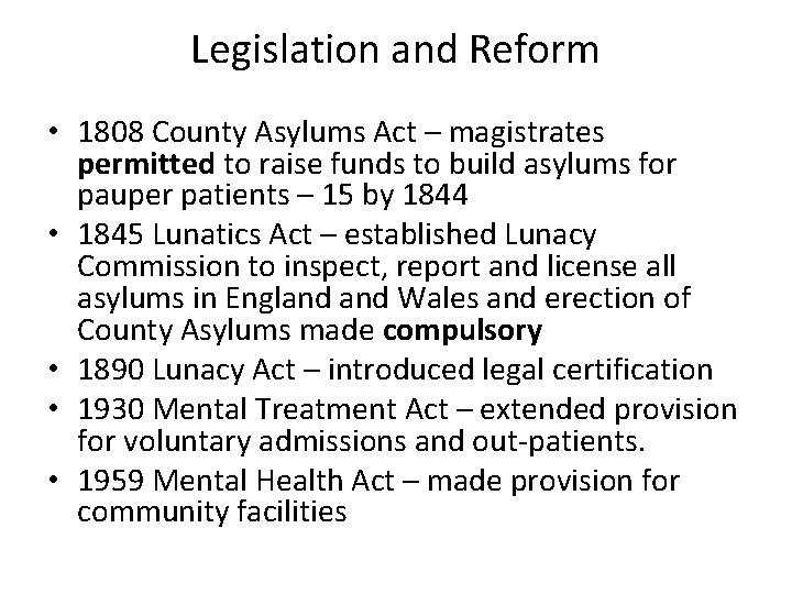 Legislation and Reform • 1808 County Asylums Act – magistrates permitted to raise funds