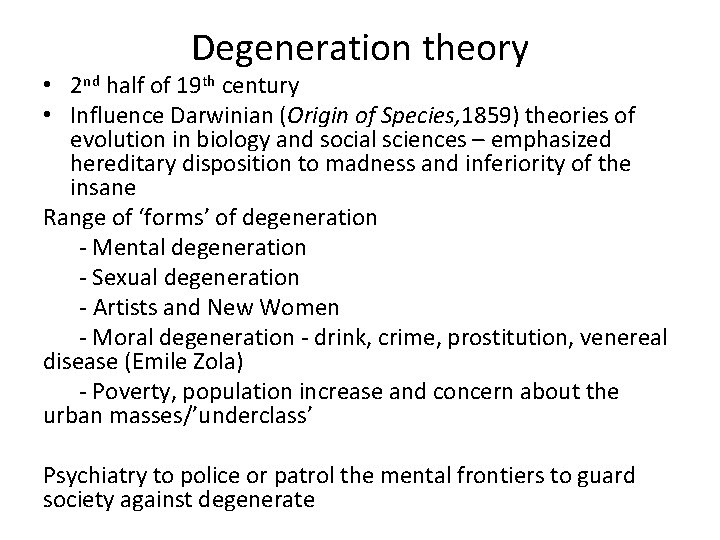 Degeneration theory • 2 nd half of 19 th century • Influence Darwinian (Origin