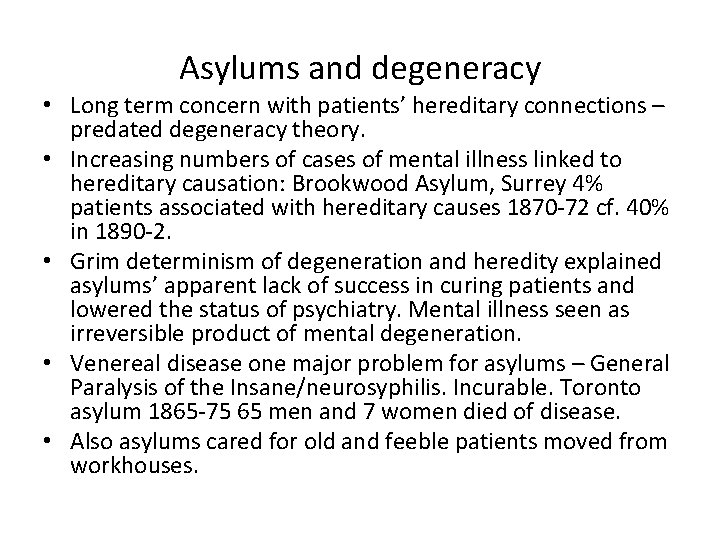 Asylums and degeneracy • Long term concern with patients’ hereditary connections – predated degeneracy