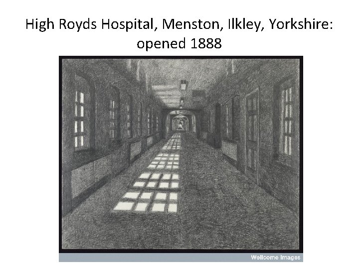 High Royds Hospital, Menston, Ilkley, Yorkshire: opened 1888 