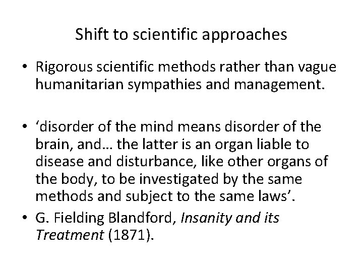 Shift to scientific approaches • Rigorous scientific methods rather than vague humanitarian sympathies and