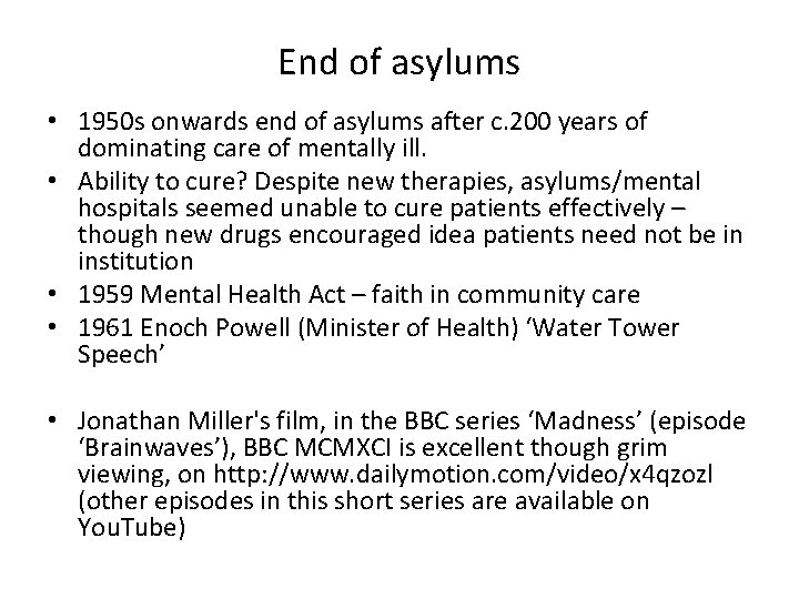 End of asylums • 1950 s onwards end of asylums after c. 200 years