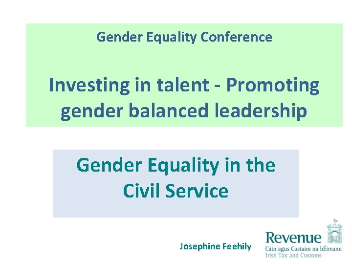 Gender Equality Conference Investing in talent - Promoting gender balanced leadership Gender Equality in
