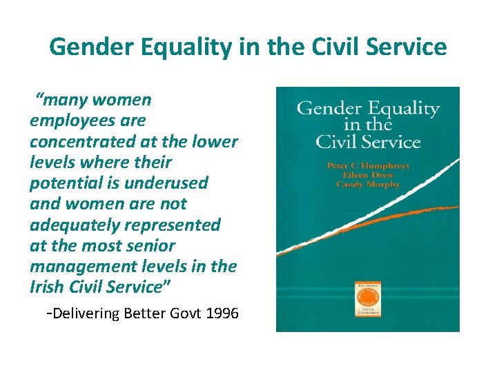 Gender Equality in the Civil Service “many women employees are concentrated at the lower