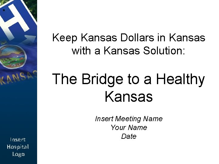 Keep Kansas Dollars in Kansas with a Kansas Solution: The Bridge to a Healthy