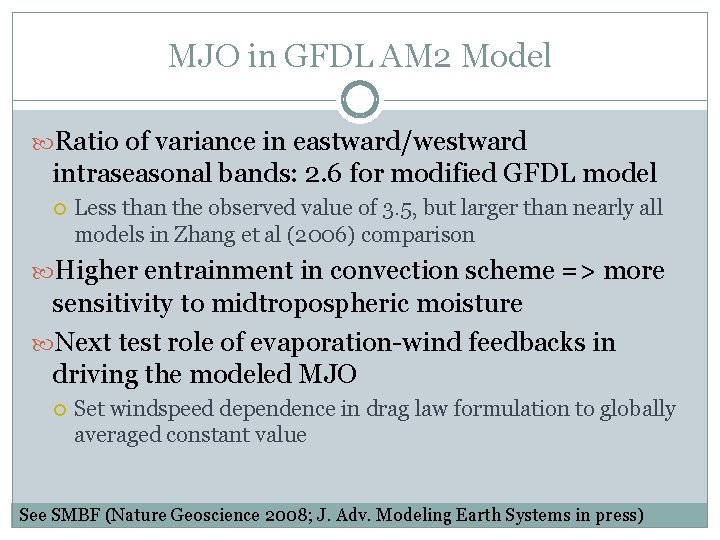 MJO in GFDL AM 2 Model Ratio of variance in eastward/westward intraseasonal bands: 2.