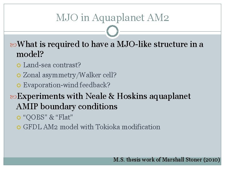 MJO in Aquaplanet AM 2 What is required to have a MJO-like structure in
