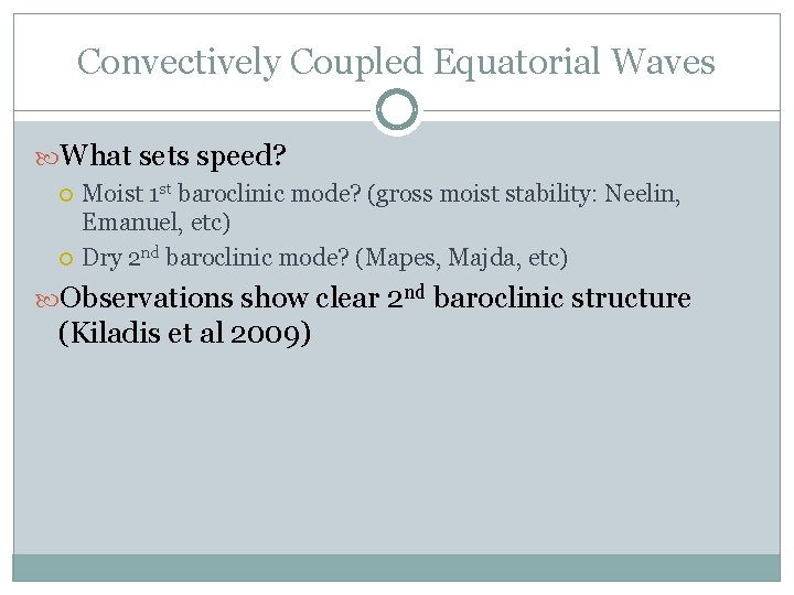 Convectively Coupled Equatorial Waves What sets speed? Moist 1 st baroclinic mode? (gross moist
