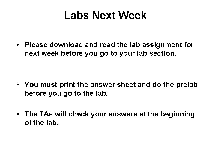 Labs Next Week • Please download and read the lab assignment for next week