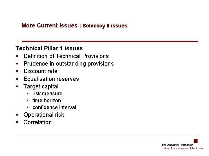 More Current Issues : Solvency II issues Technical Pillar 1 issues § Definition of More Current Issues : Solvency II issues Technical Pillar 1 issues § Definition of