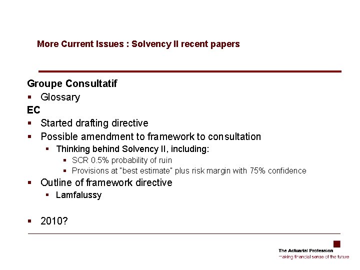 More Current Issues : Solvency II recent papers Groupe Consultatif § Glossary EC § More Current Issues : Solvency II recent papers Groupe Consultatif § Glossary EC §