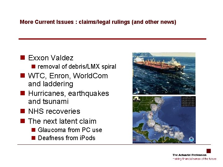 More Current Issues : claims/legal rulings (and other news) n Exxon Valdez n removal More Current Issues : claims/legal rulings (and other news) n Exxon Valdez n removal