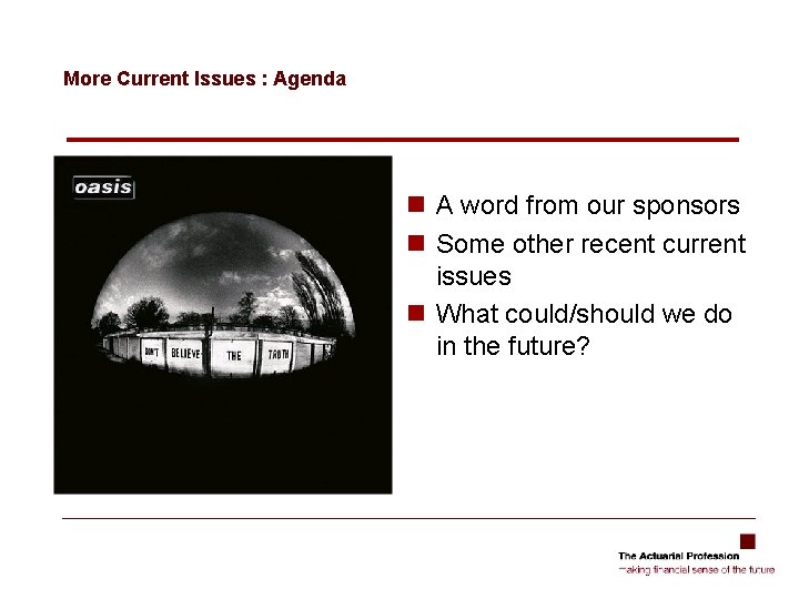 More Current Issues : Agenda n A word from our sponsors n Some other More Current Issues : Agenda n A word from our sponsors n Some other