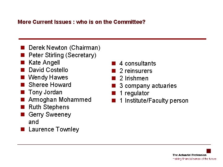 More Current Issues : who is on the Committee? n n n n n More Current Issues : who is on the Committee? n n n n n