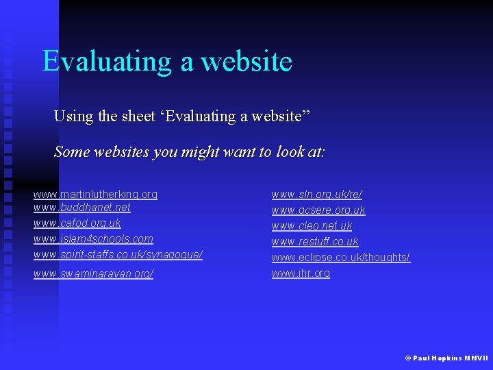 Evaluating a website Using the sheet ‘Evaluating a website” Some websites you might want