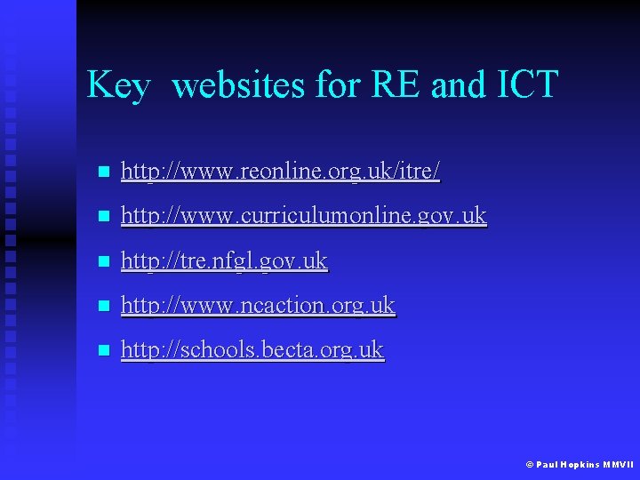 Key websites for RE and ICT n http: //www. reonline. org. uk/itre/ n http: