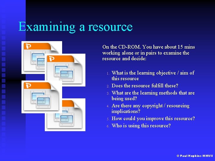 Examining a resource On the CD-ROM. You have about 15 mins working alone or