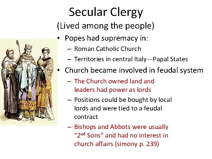 Secular Clergy (Lived among the people) • Popes had supremacy in: – Roman Catholic