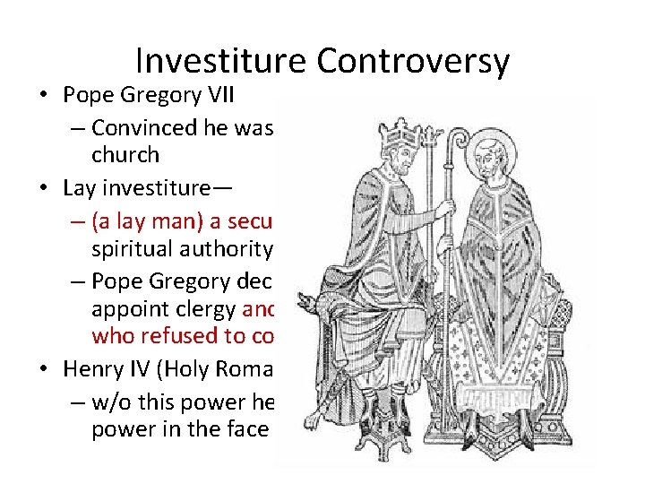 Investiture Controversy • Pope Gregory VII – Convinced he was chosen by God to