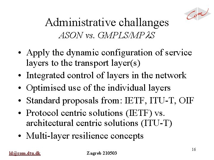 Administrative challanges ASON vs. GMPLS/MPl. S • Apply the dynamic configuration of service layers