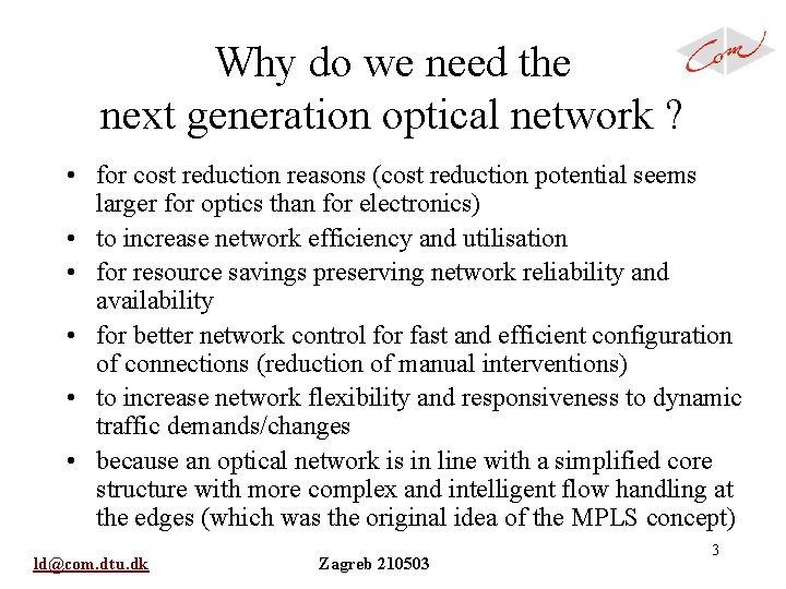 Why do we need the next generation optical network ? • for cost reduction