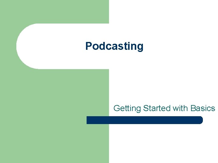 Podcasting Getting Started with Basics 